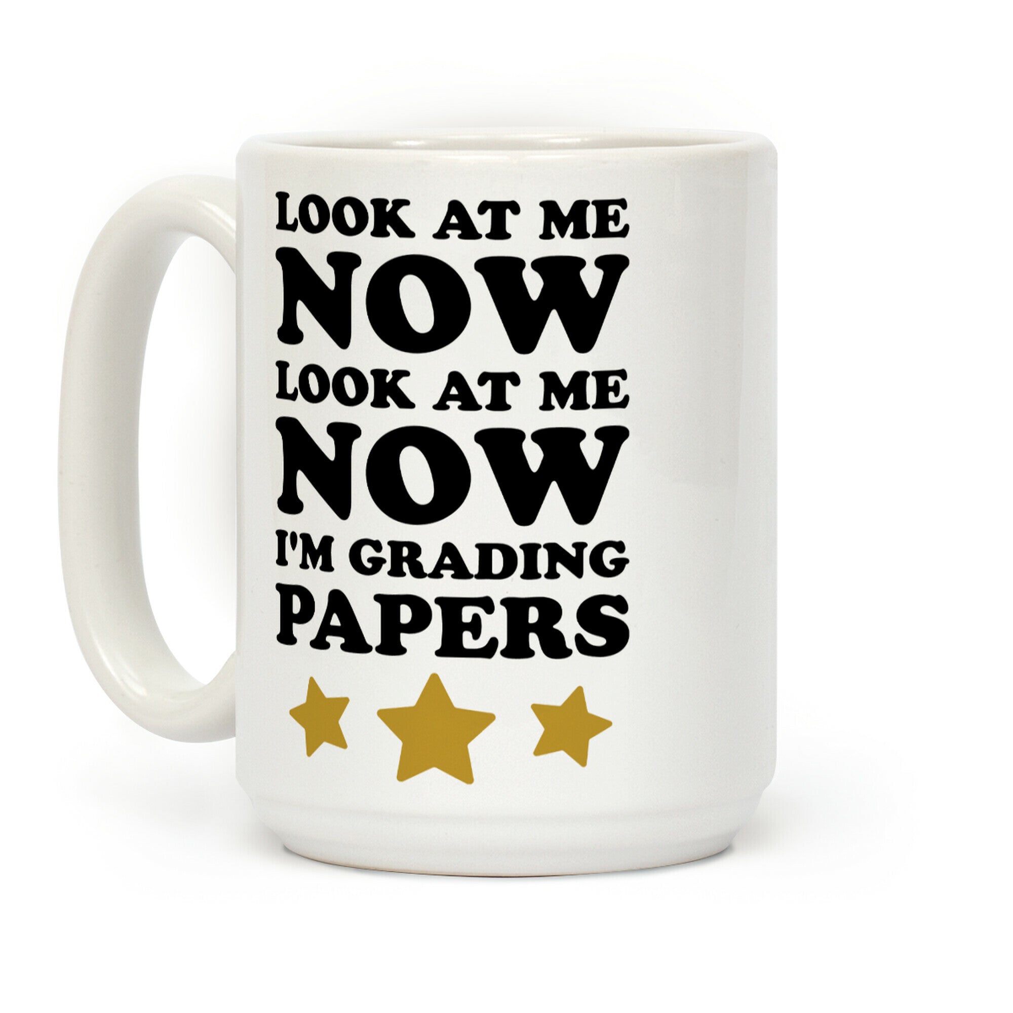 Look At Me Now I'm Grading Papers Coffee Mug